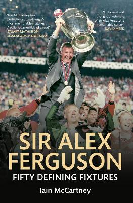 Sir Alex Ferguson Fifty Defining Fixtures book