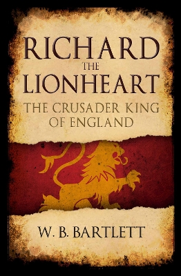 Richard the Lionheart: The Crusader King of England book