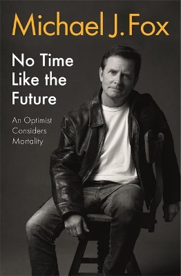 No Time Like the Future: An Optimist Considers Mortality book
