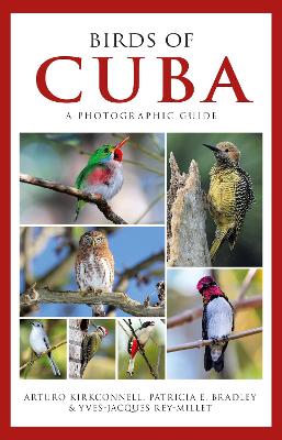 Photographic Guide to the Birds of Cuba by Arturo Kirkconnell