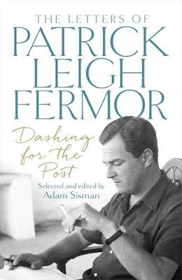 Dashing for the Post by Patrick Leigh Fermor