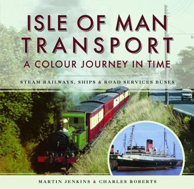 Isle of Man Transport: A Colour Journey in Time book