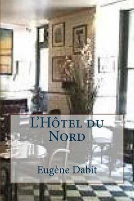 L'Hotel Du Nord by Eugene Dabit