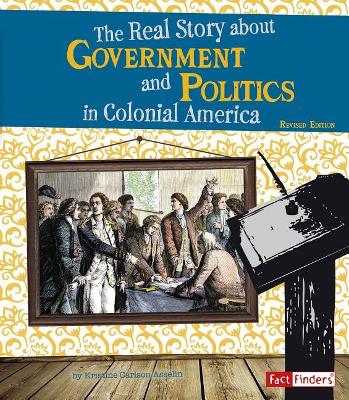 Real Story about Government and Politics in Colonial America book