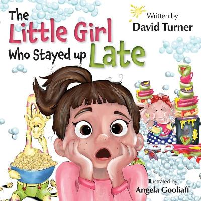 The Little Girl Who Stayed up Late by David Turner