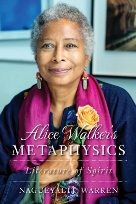 Alice Walker's Metaphysics: Literature of Spirit book