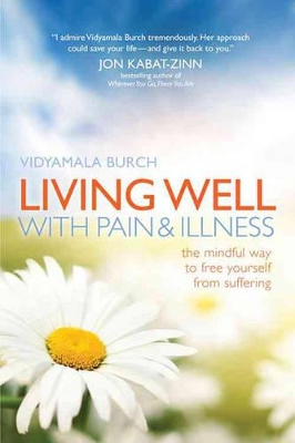 Living Well with Pain and Illness by Vidyamala Burch