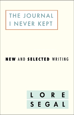 The Journal I Did Not Keep: New and Selected Writing book