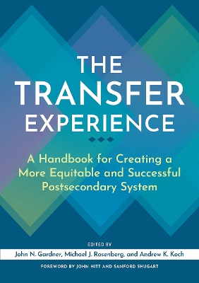 The Transfer Experience: A Handbook for Creating a More Equitable and Successful Postsecondary System book