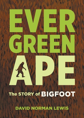 Evergreen Ape: The Story of Bigfoot book