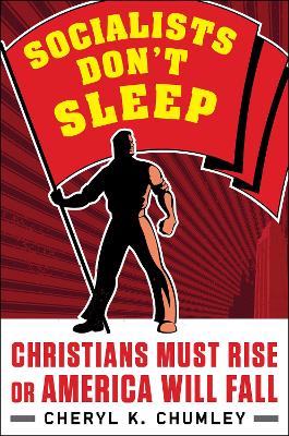 Socialists Don't Sleep: Christians Must Rise or America Will Fall book