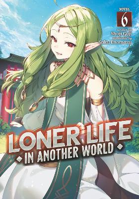 Loner Life in Another World (Light Novel) Vol. 6 book