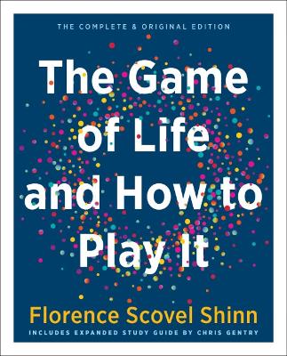 The Game of Life and How to Play it: The Complete & Original Edition Includes Expanded Study Guide by Chris Gentry book