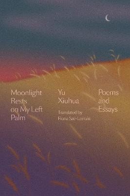 Moonlight Rests in My Left Palm: Poems and Essays book