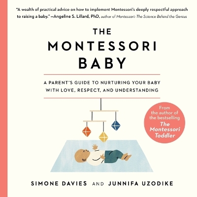 The Montessori Baby: A Parent's Guide to Nurturing Your Baby with Love, Respect, and Understanding by Simone Davies