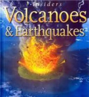 Insiders Volcanoes And Earthquakes book