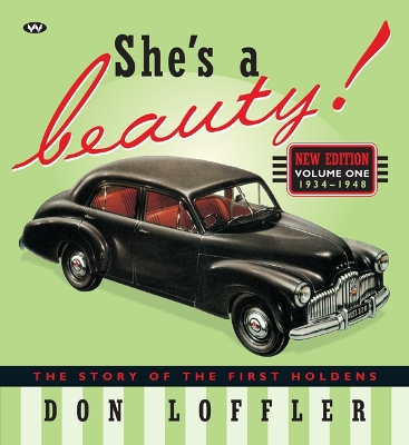 She's a Beauty!: The Story of the First Holdens by Don Loffler