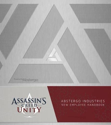 Assassin's Creed Unity: Abstergo Entertainment: Employee Handbook by Christie Golden