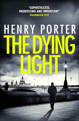 The Dying Light: Terrifyingly plausible surveillance thriller from an espionage master book