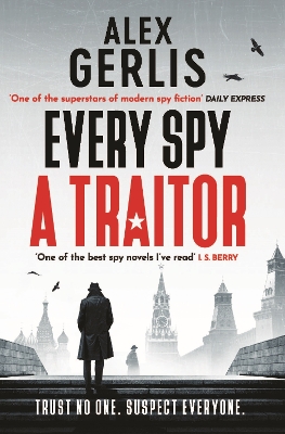 Every Spy a Traitor by Alex Gerlis