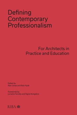 Defining Contemporary Professionalism: For Architects in Practice and Education by Alan Jones