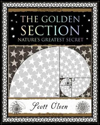 The Golden Section: Nature's Greatest Secret by Scott Olsen