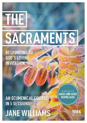 The Sacraments: Responding to God's Loving Invitation: York Courses book