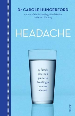 Headache: A Family Doctor's Guide To Treating A Common Ailment book