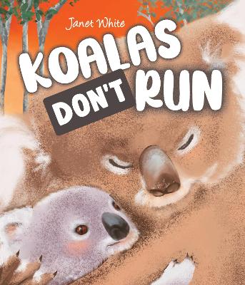 Koalas Don't Run by Janet White