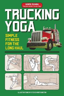 Trucking Yoga: Simple Fitness for the Long Haul book