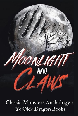 Moonlight and Claws: Classic Monsters Anthology 1 book