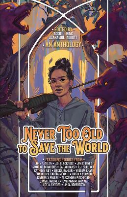 Never Too Old to Save the World: A Midlife Calling Anthology book