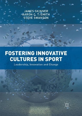 Fostering Innovative Cultures in Sport: Leadership, Innovation and Change book