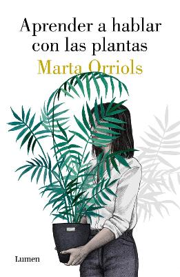 Aprender a hablar con las plantas / Learning to Talk to Plants by Marta Orriols