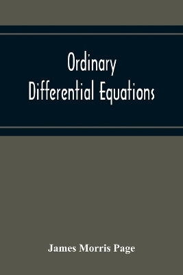 Ordinary Differential Equations: An Elementary Text-Book: With An Introduction To Lie'S Theory Of The Group Of One Parameter book