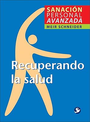 Recuperando la Salud: Sanacion Personal Avanzada book