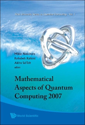 Mathematical Aspects Of Quantum Computing 2007 by Mikio Nakahara