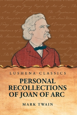 Personal Recollections of Joan of Arc book