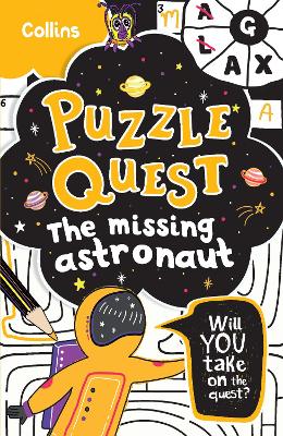 The Missing Astronaut: Solve more than 100 puzzles in this adventure story for kids aged 7+ (Puzzle Quest) book