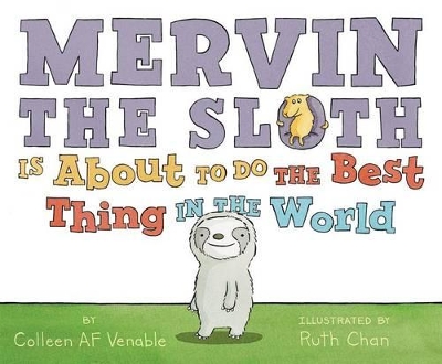 Mervin The Sloth Is About To Do The Best Thing In The World book