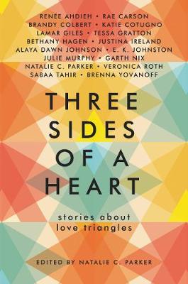 Three Sides of a Heart: Stories about Love Triangles by Natalie C Parker