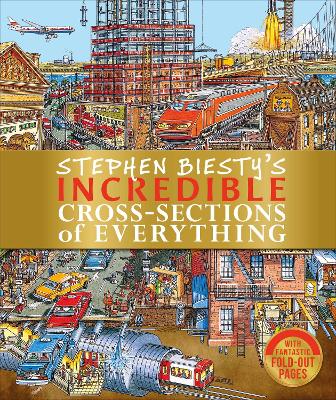 Stephen Biesty's Incredible Cross-Sections of Everything by Richard Platt