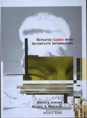 Repeated Games with Incomplete Information by Robert J. Aumann