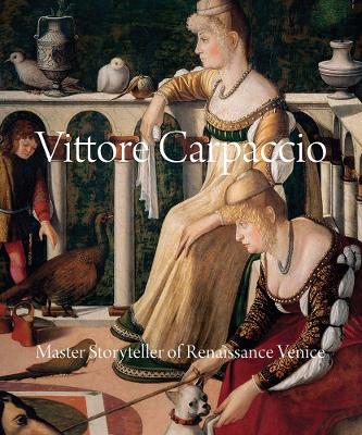 Vittore Carpaccio: Master Storyteller of Renaissance Venice book