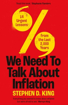We Need to Talk About Inflation: 14 Urgent Lessons from the Last 2,000 Years by Stephen D. King