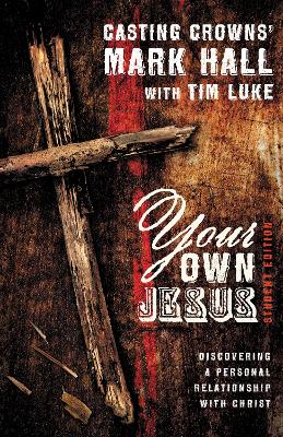 Your Own Jesus Student Edition by Mark Hall