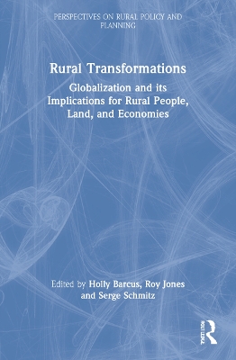 Rural Transformations: Globalization and Its Implications for Rural People, Land, and Economies book