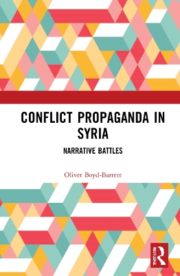 Conflict Propaganda in Syria: Narrative Battles book