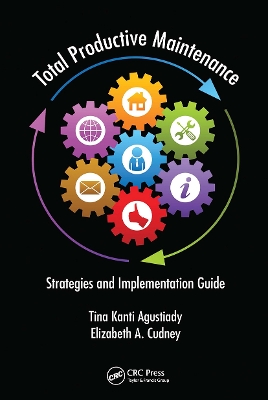 Total Productive Maintenance: Strategies and Implementation Guide by Tina Kanti Agustiady