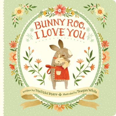 Bunny Roo, I Love You by Melissa Marr